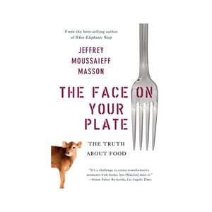 The Face on Your Plate by Jeffrey Moussaieff Masson · Paperback Book